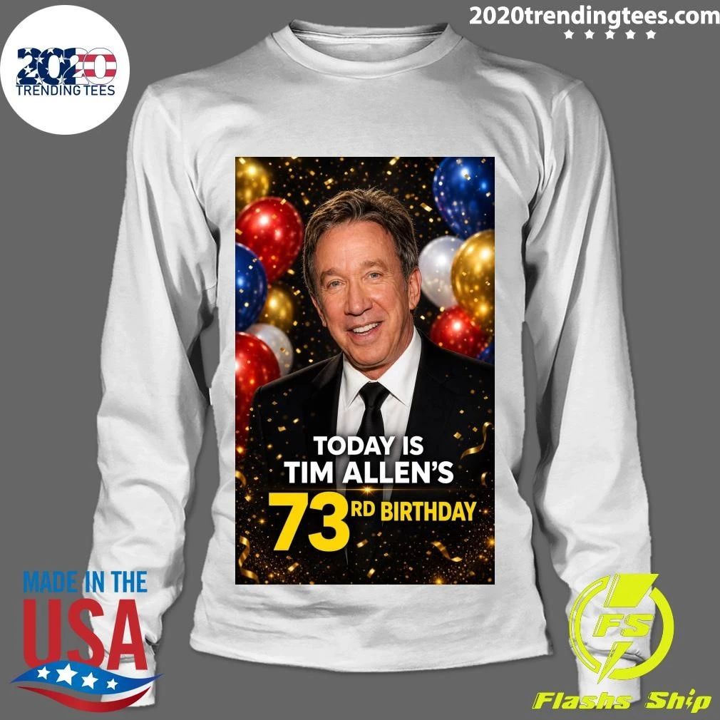 Happy 73rd Birthday Today To Tim Allen Shirt