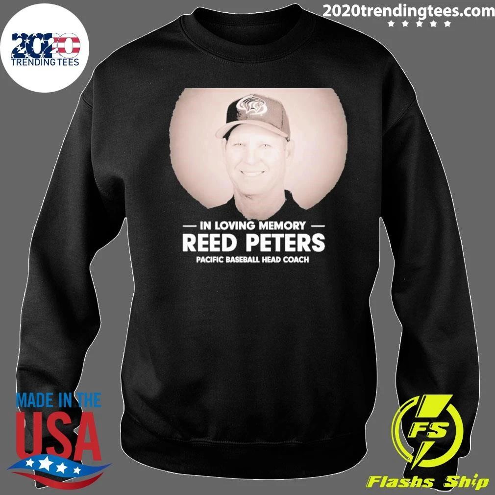 In Loving memory Reed Peters Pacific Baseball Head Coach Shirt