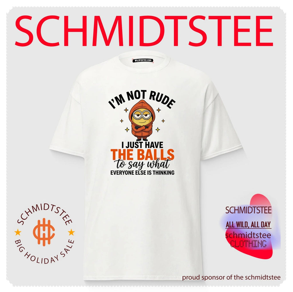 I’m not rude I just have the balls to say what everyone else is thinking Minion shirt
