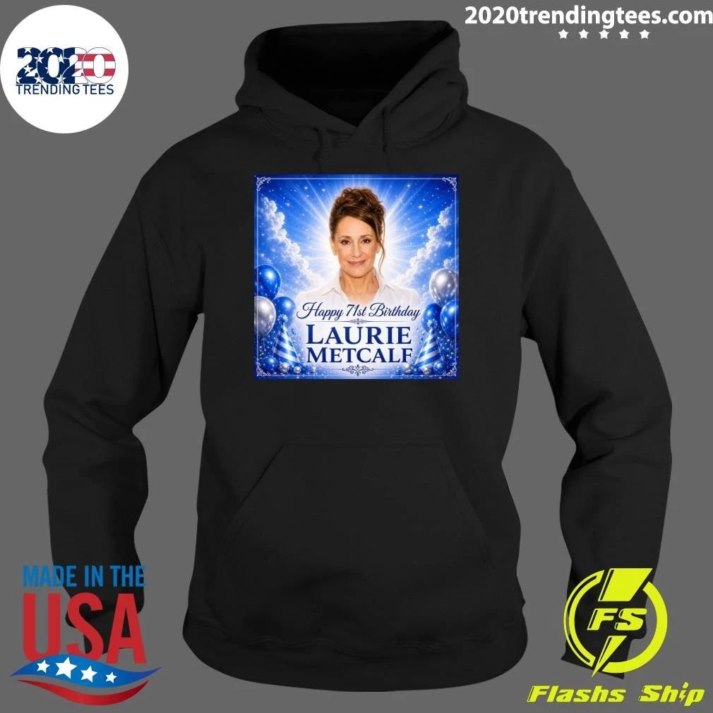 Happy 71st Birthday Laurie Metcalf Shirt