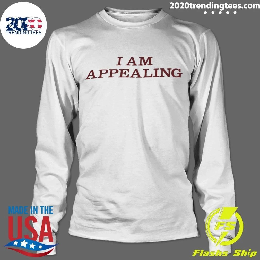 I Am Appealing Shirt