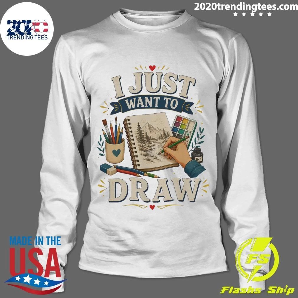 I Just Want To Draw Tee Shirt