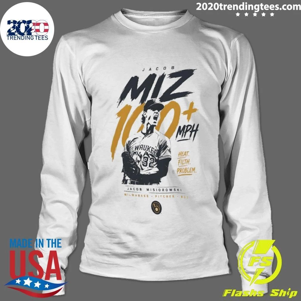 Jacob Misiorowski Milwaukee Brewers 100 Plus Mph Heat Filth Problem Baseball Shirt