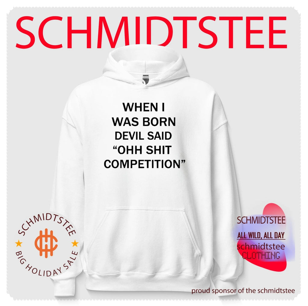 Sarcastic When I Was Born Devil Said Competition shirt