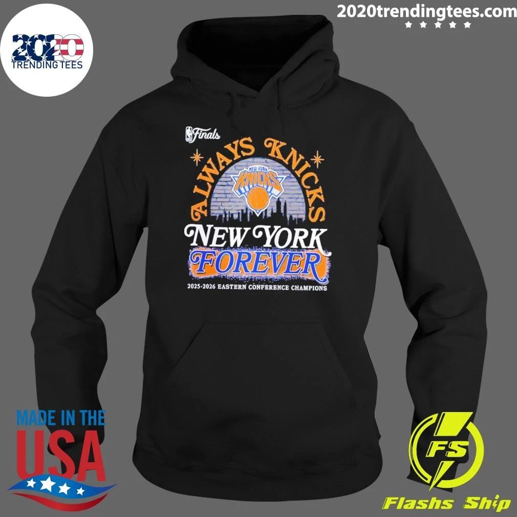 Always Knicks 2026 Nba Finals Eastern Conference Champions New York Forever Shirt
