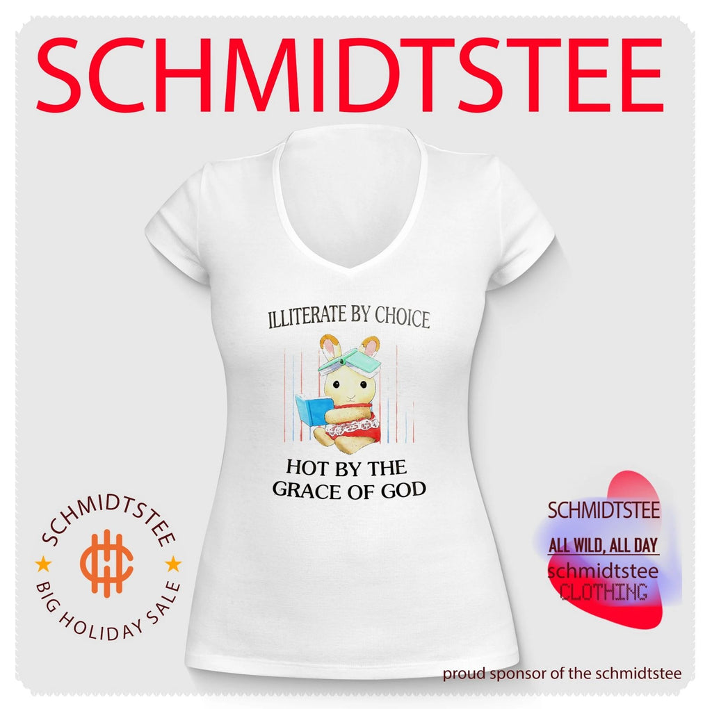 Illiterate by choice hot by the grace of god shirt