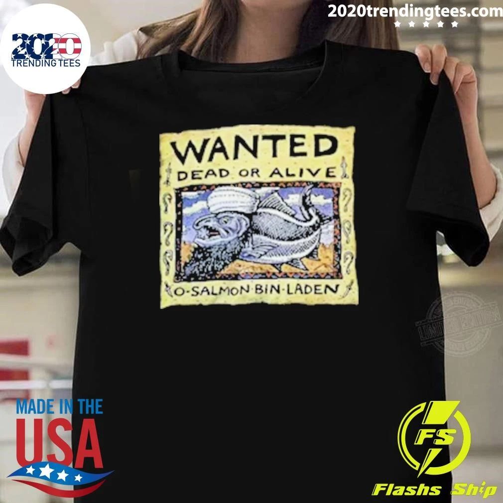 Wanted Dead Or Alive O Salmon Bin Laden Shirt