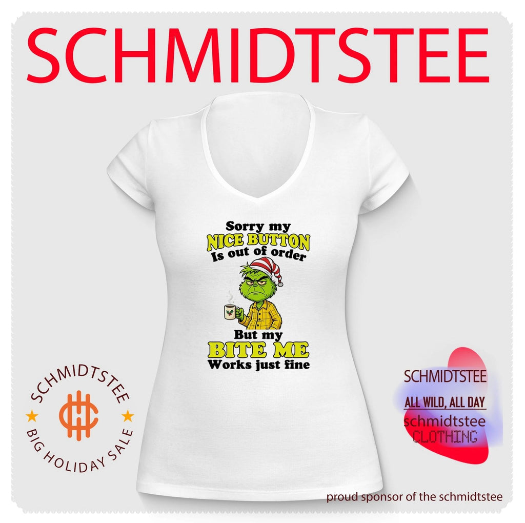 Sorry my nice button is out of order but my bite me works just fine Grinch shirt
