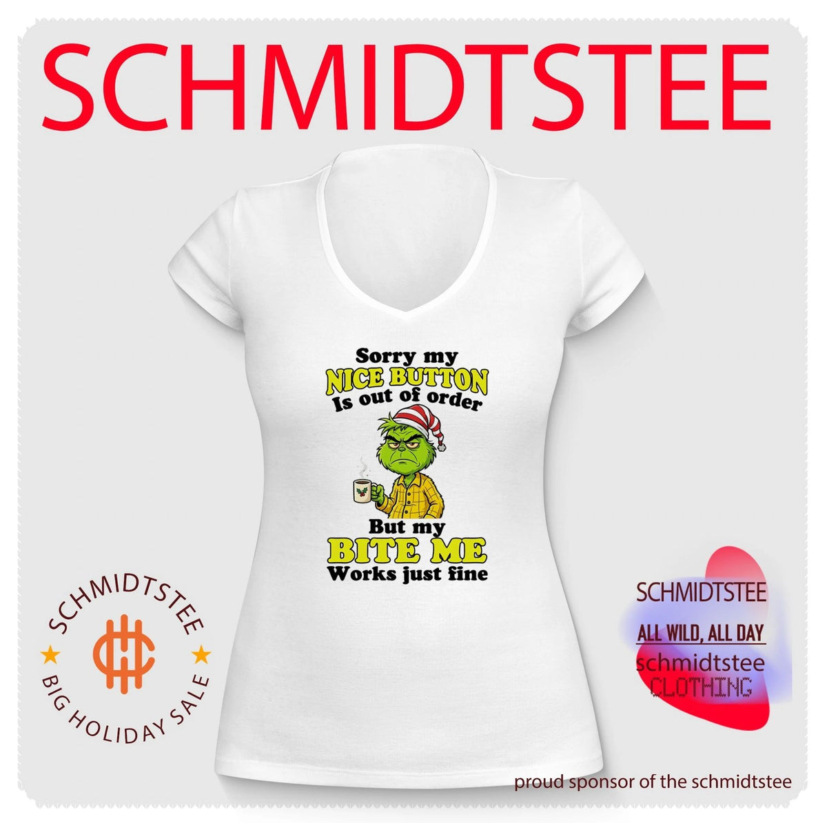 Sorry my nice button is out of order but my bite me works just fine Grinch shirt