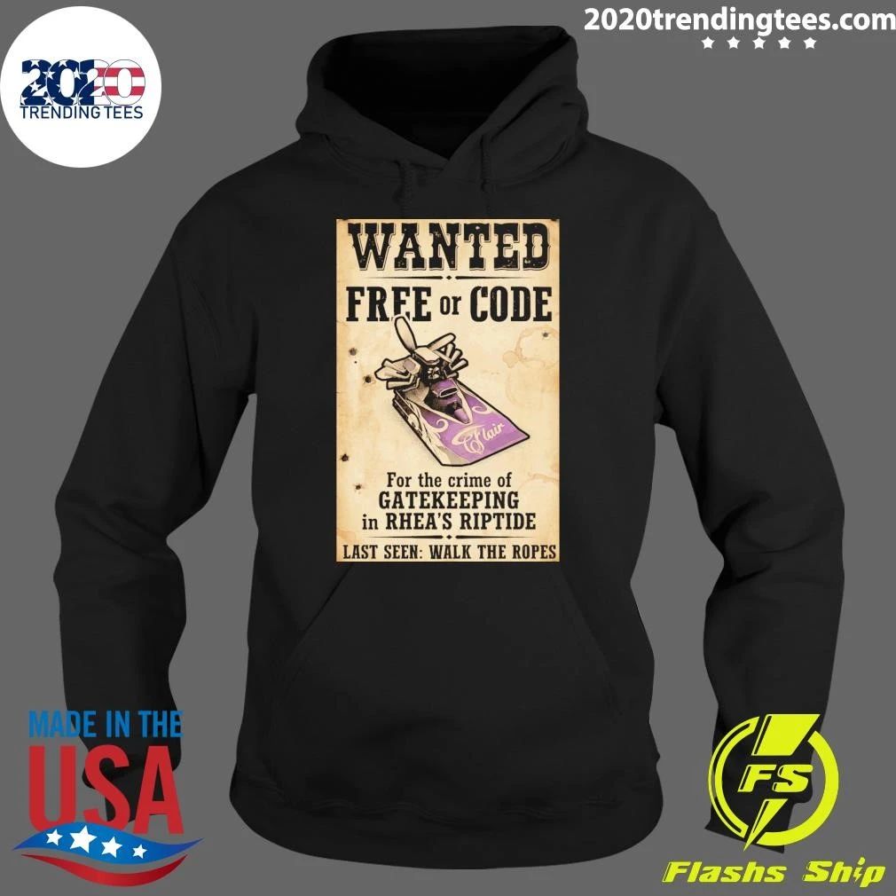 Wanted Free Or Code Flair For The Crime Of Gatekeeping In Rhea’s Riptide Last Seen Walk The Ropes Shirt