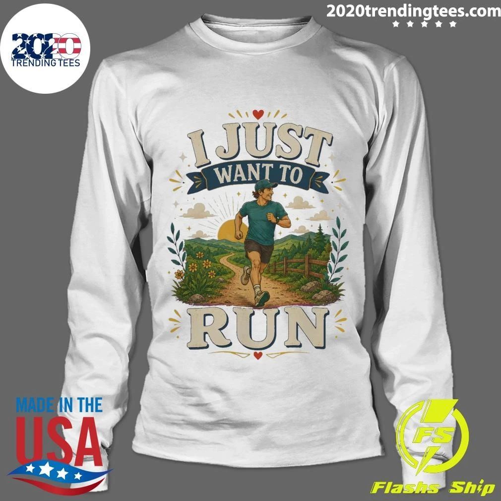 I Just Want To Run Tee Shirt