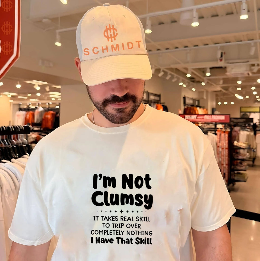 I’m not clumsy it takes real skill to trip over completely nothing i have that skill shirt