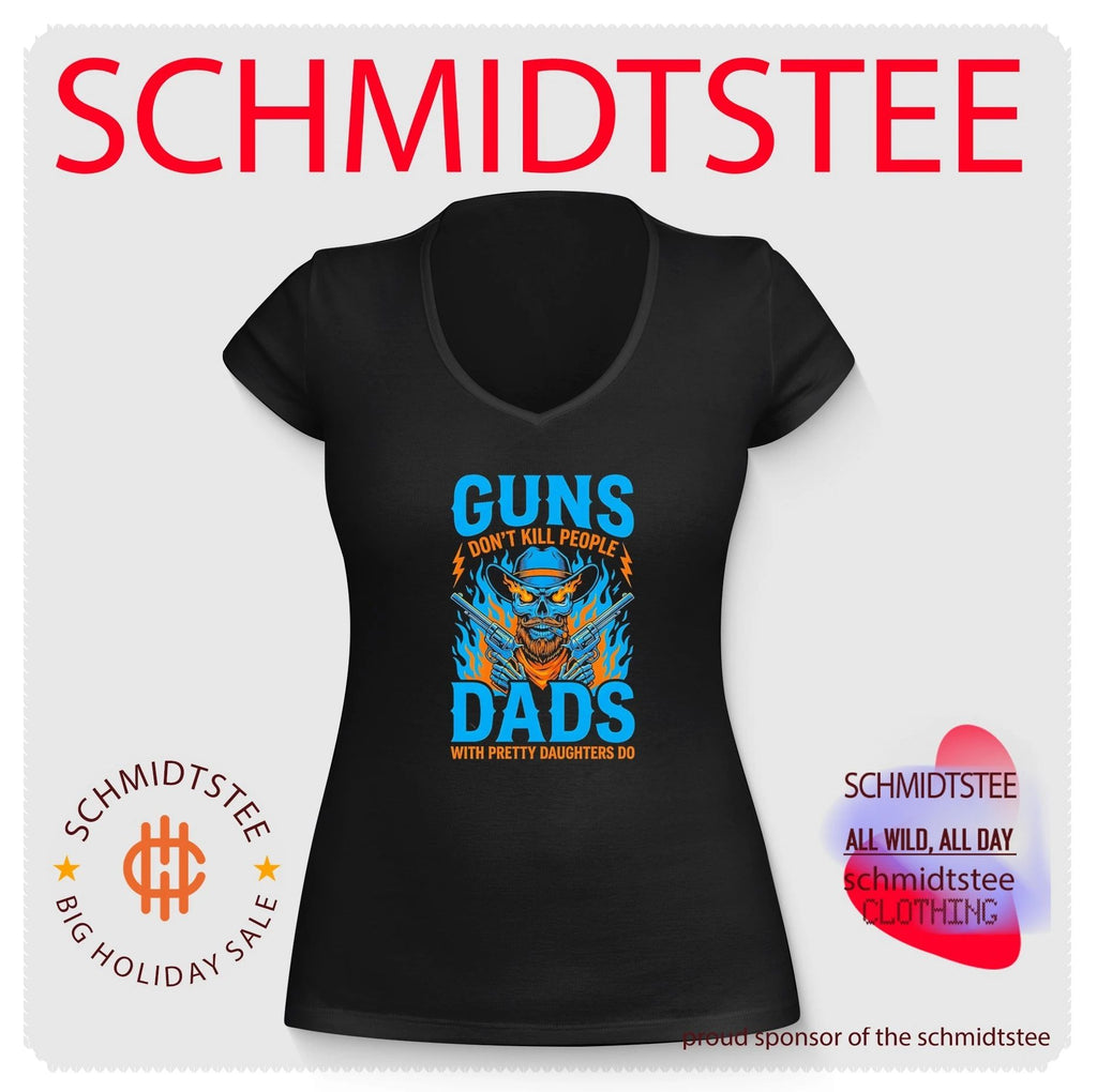 Guns don’t kill people dads with pretty daughters do shirt