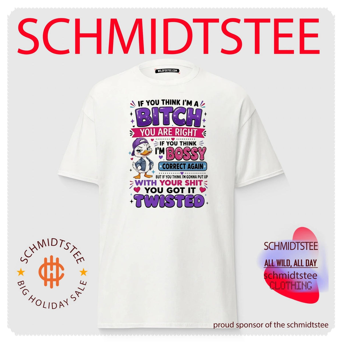 If you think I’m a bitch you are right if you think cartoon duck shirt