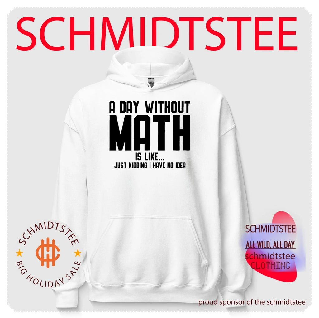A day without math is like… just kidding I have no idea shirt