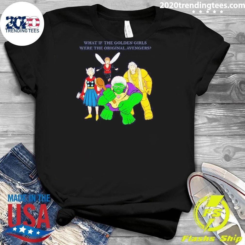 Parody What If The Golden Girls Were The Original Avengers Shirt