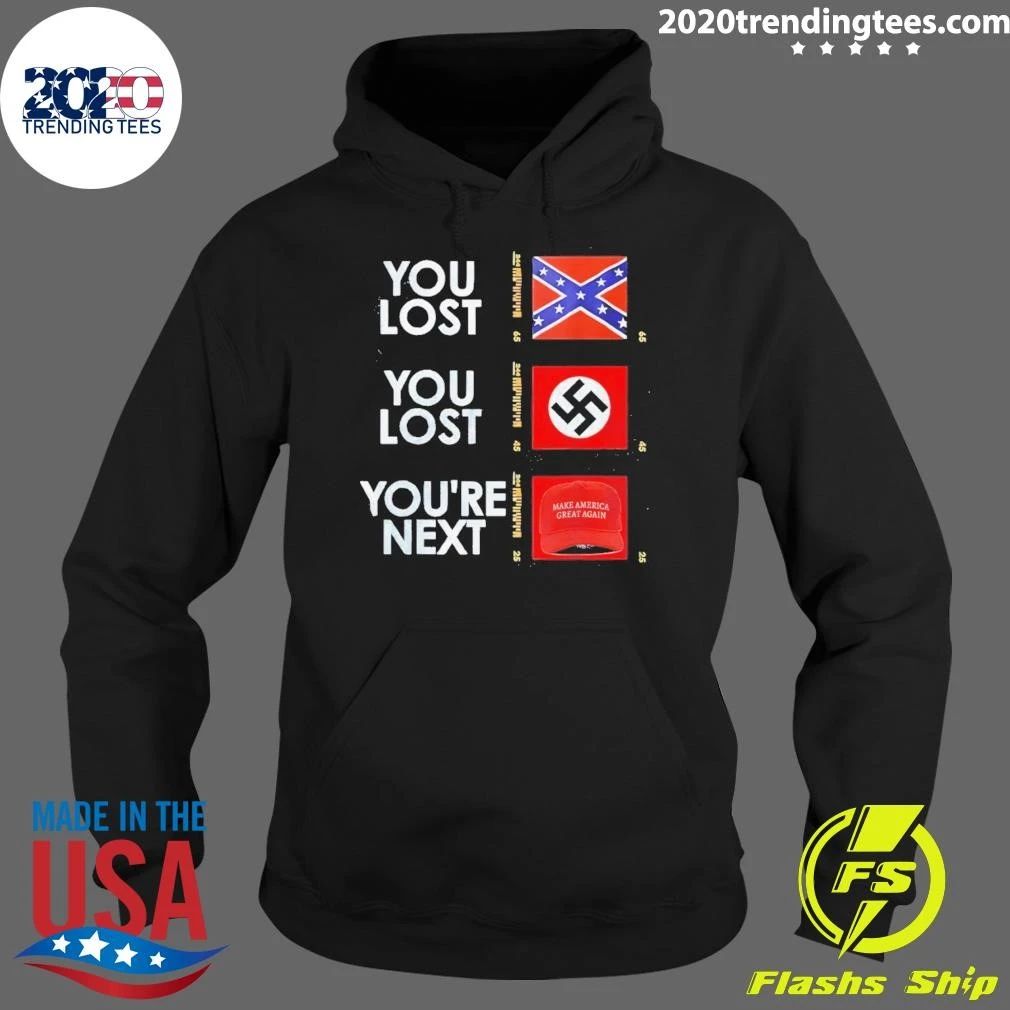 Nazi Maga You Lost You Lost You’re Next Anti Trump Political Shirt