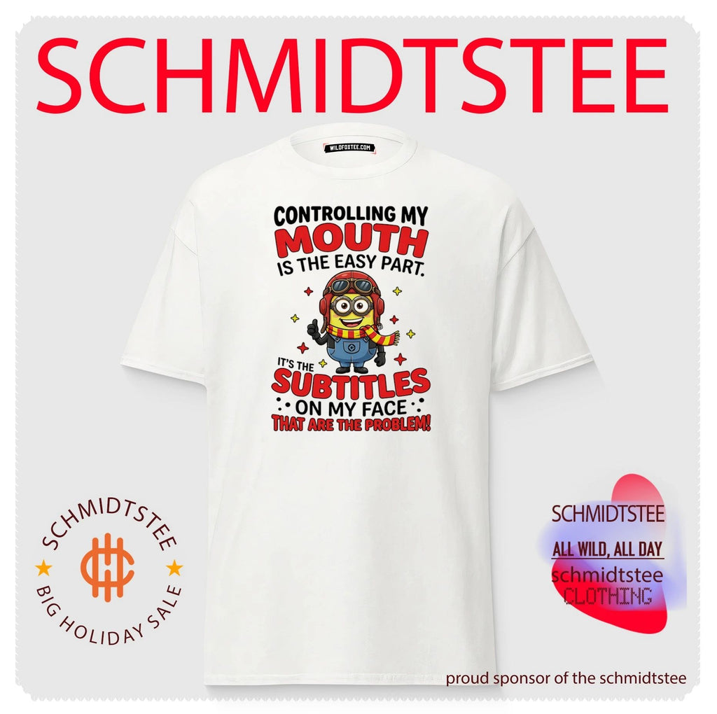 Controlling my mouth is the easy part it’s the subtitles on my face Minion shirt