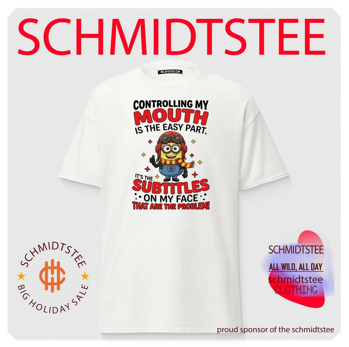 Controlling my mouth is the easy part it’s the subtitles on my face Minion shirt