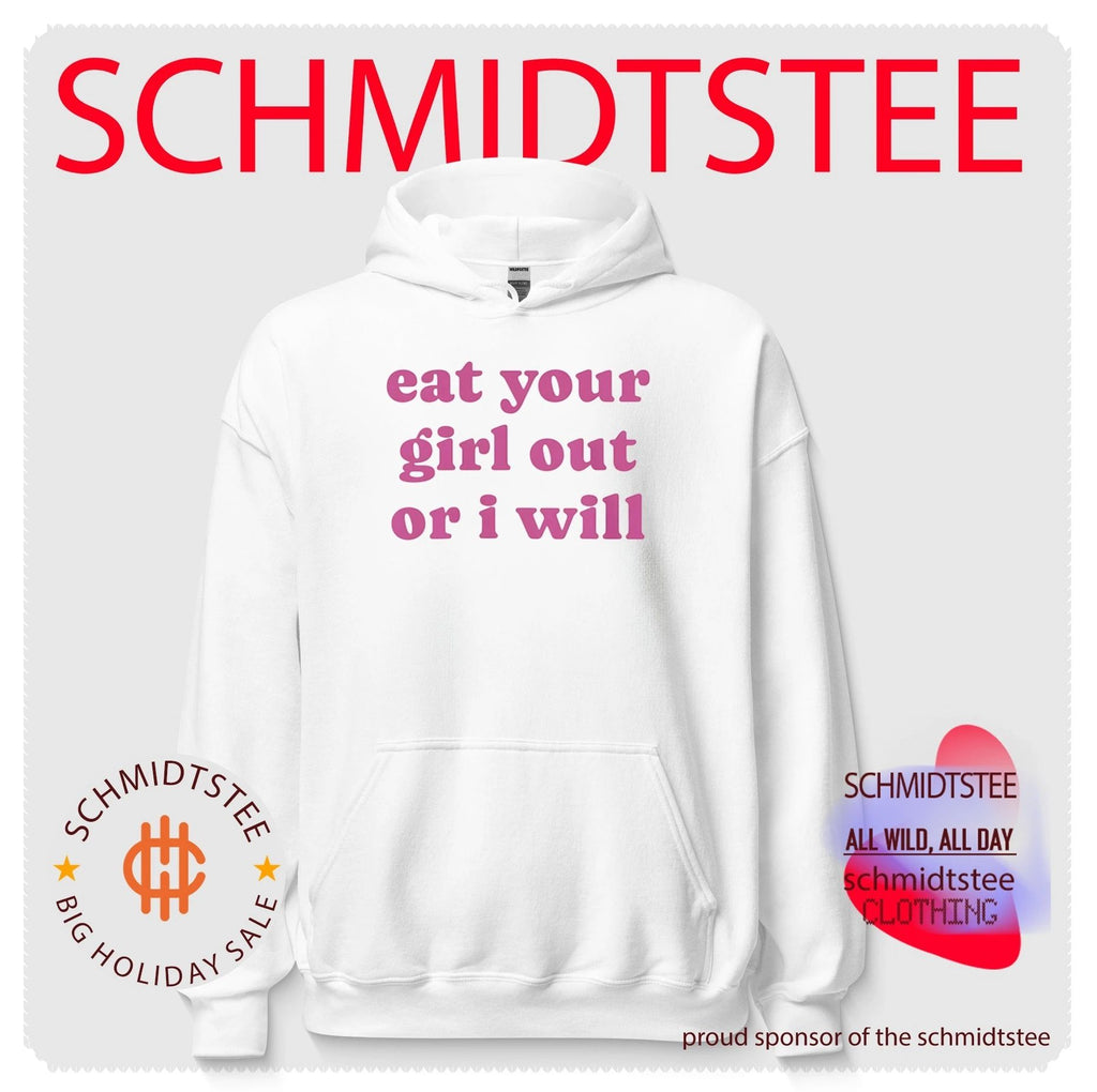 Eat your girl out or I will shirt
