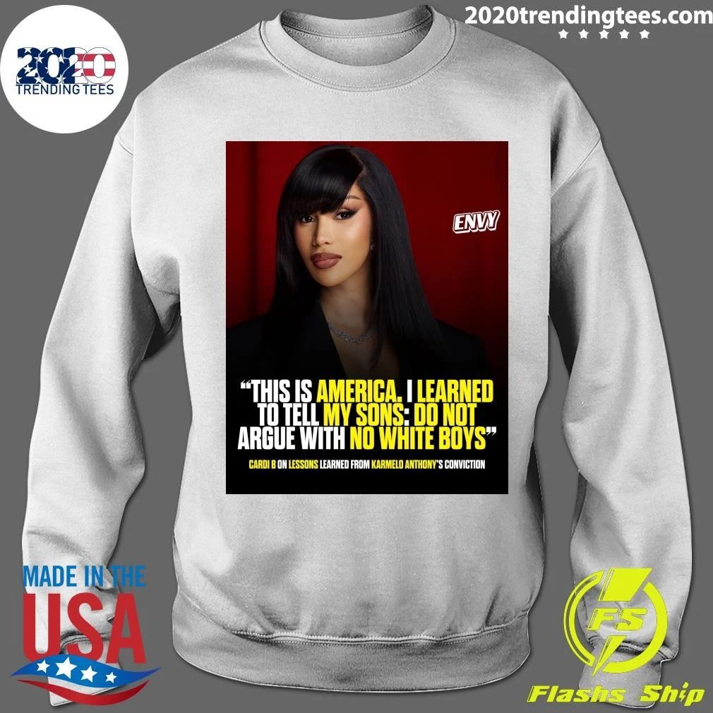 Cardi B This Is America I Learned To Tell My Sons Do Not Argue With No White Boys Shirt