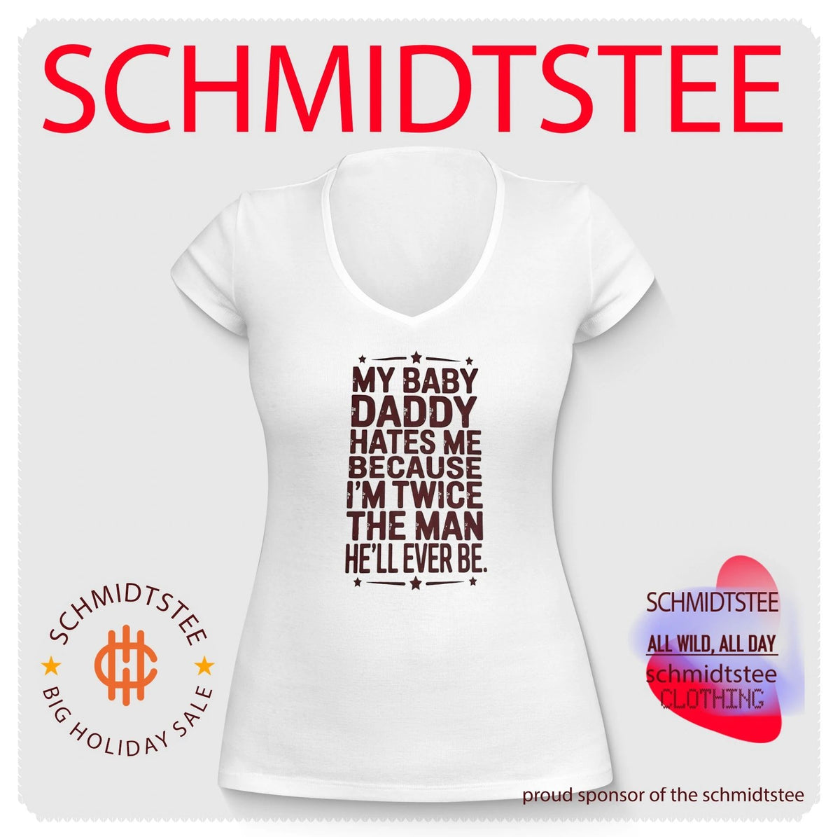 My baby daddy hates me because I’m twice the man he’ll ever be shirt