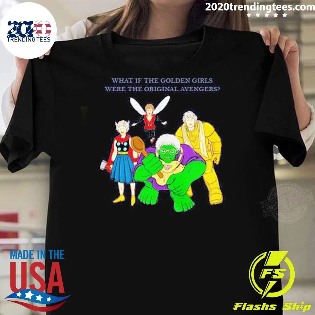 Parody What If The Golden Girls Were The Original Avengers Shirt
