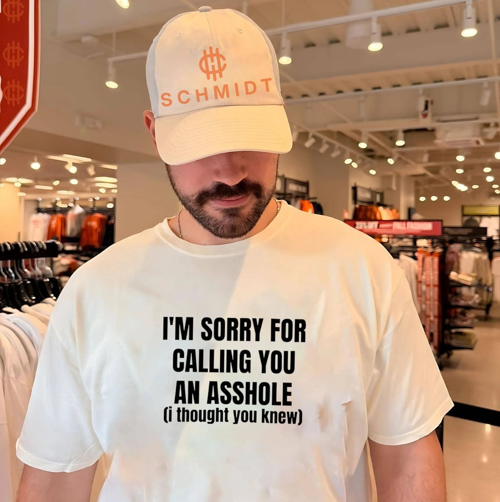 I’m sorry for calling you an asshole (i thought you knew) shirt