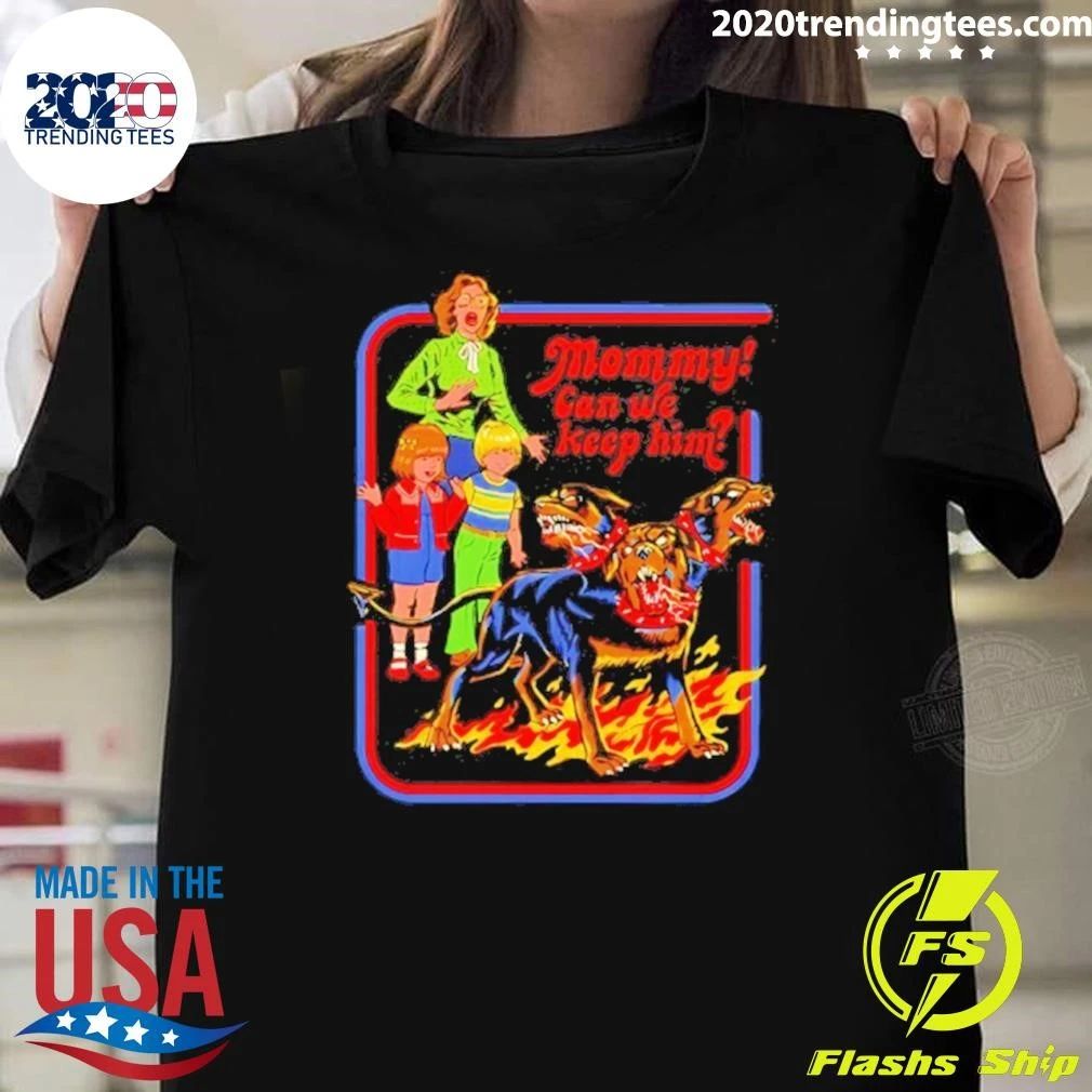 Mommy Can We Keep Him Shirt