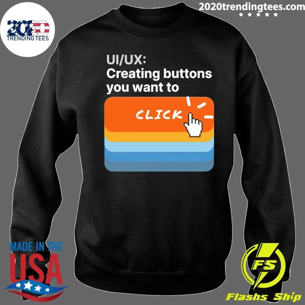 UI-UX Creating Buttons You Want To Click Shirt