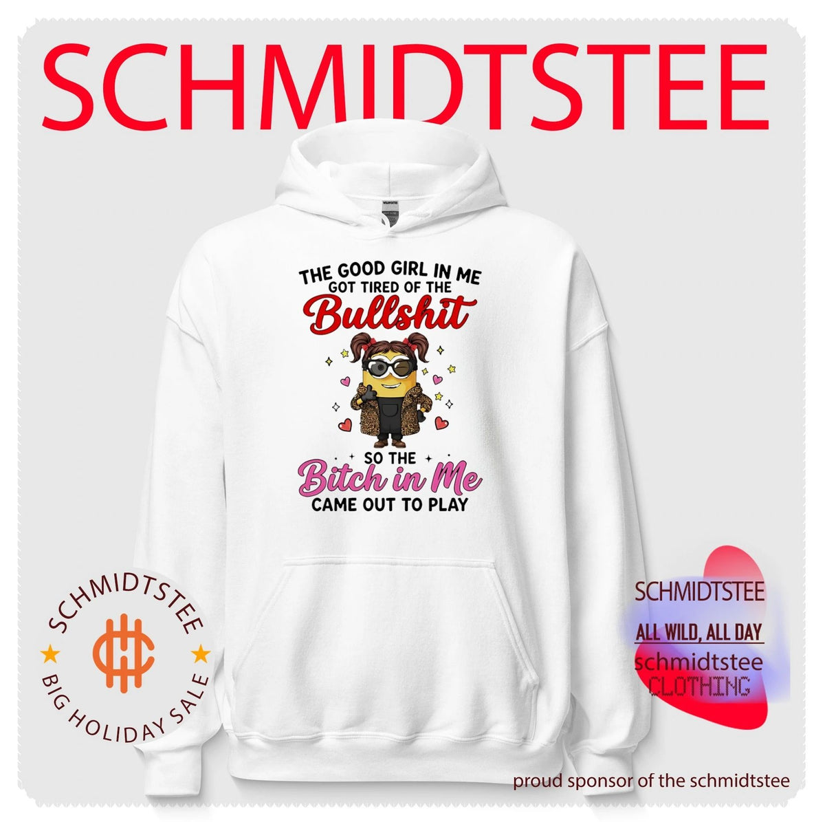The good girl in me got tired of the bullshit so the bitch in me came out to play Minion shirt
