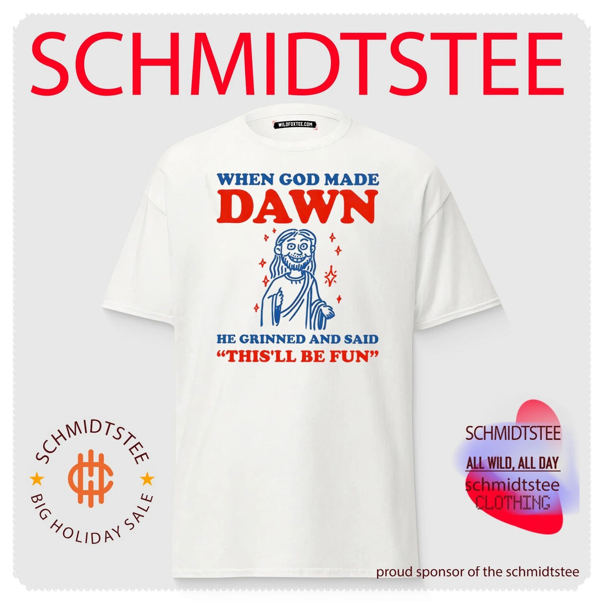 When God made dawn he grinned and said this’ll be fun shirt
