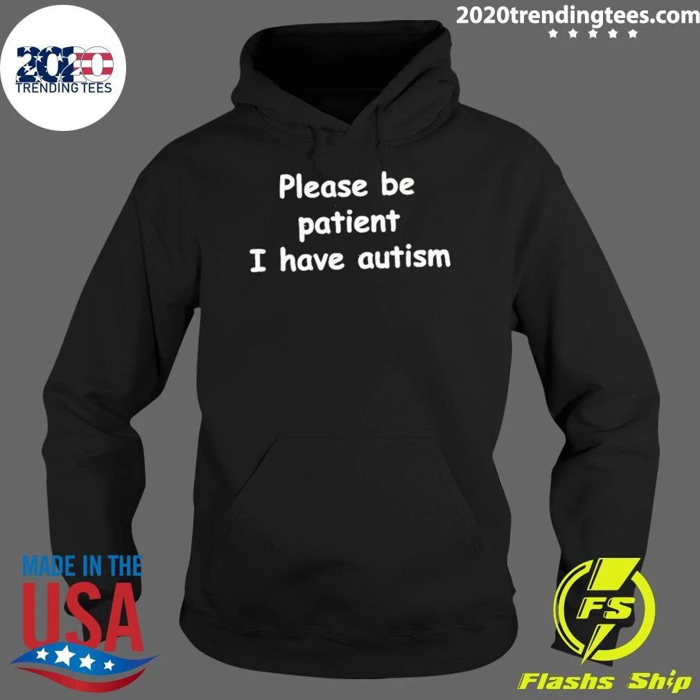 Please Be Patient I Have Autism Shirt