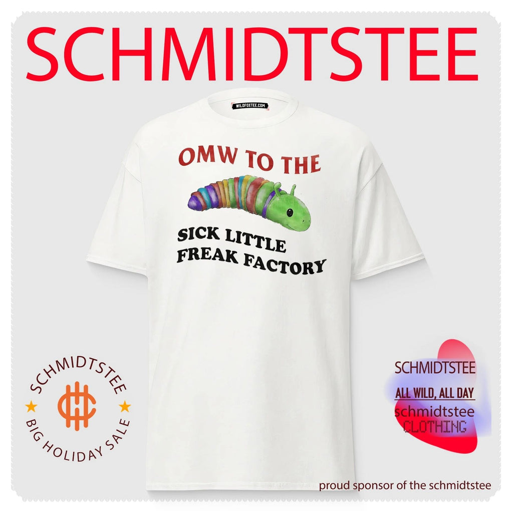 Omw to the sick little freak factory caterpillar shirt