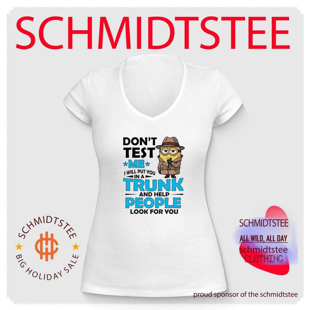 Don’t test me I will put you in a trunk and help people Minion shirt
