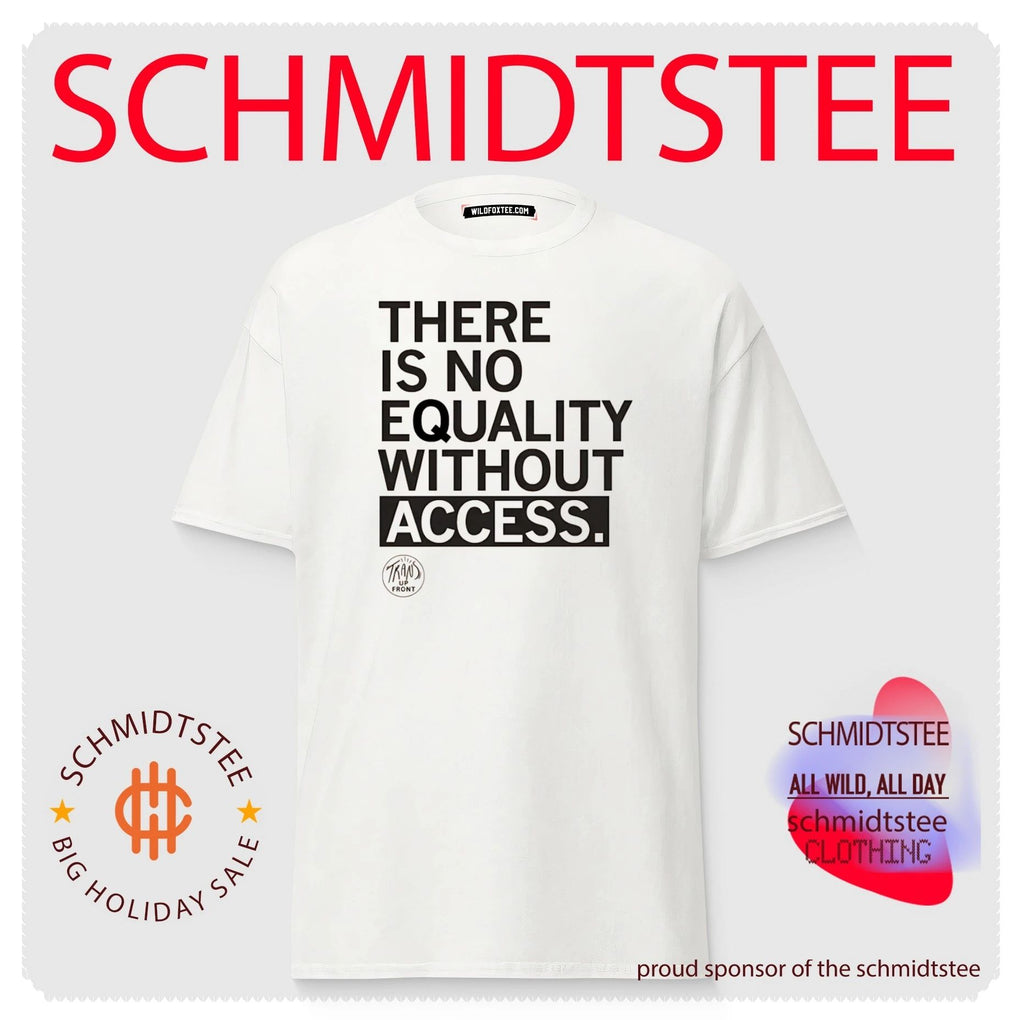 Trans Up Front There Is No Equality Without Access shirt