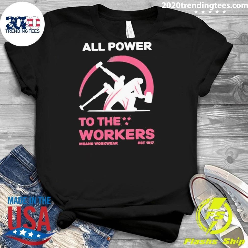 All Power To The Labor Shirt
