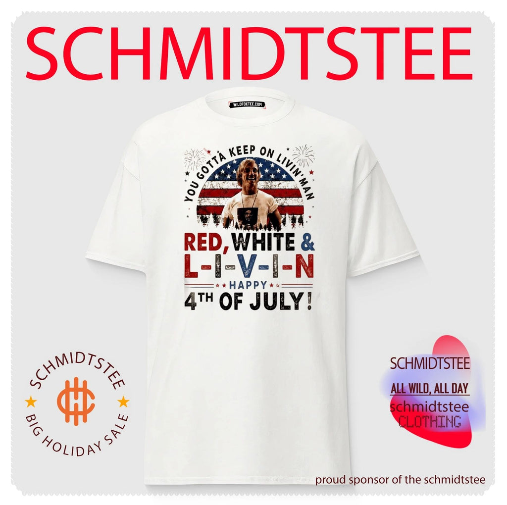 You Gotta Keep On Livin Man 4th Of July Shirt