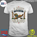 I Just Want To Hang Tee Shirt