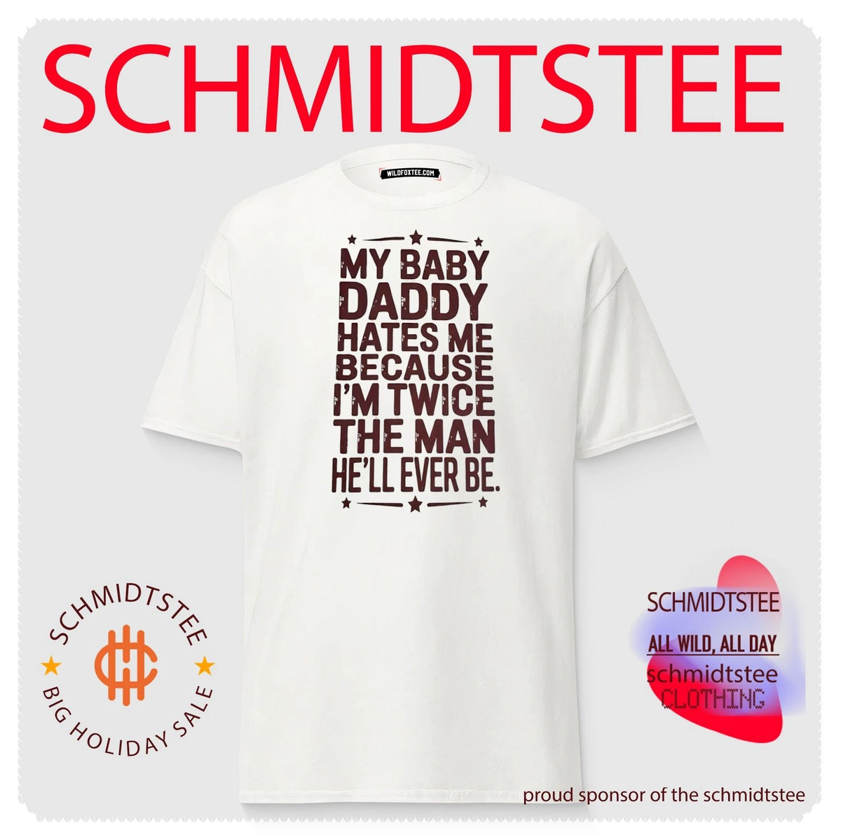My baby daddy hates me because I’m twice the man he’ll ever be shirt