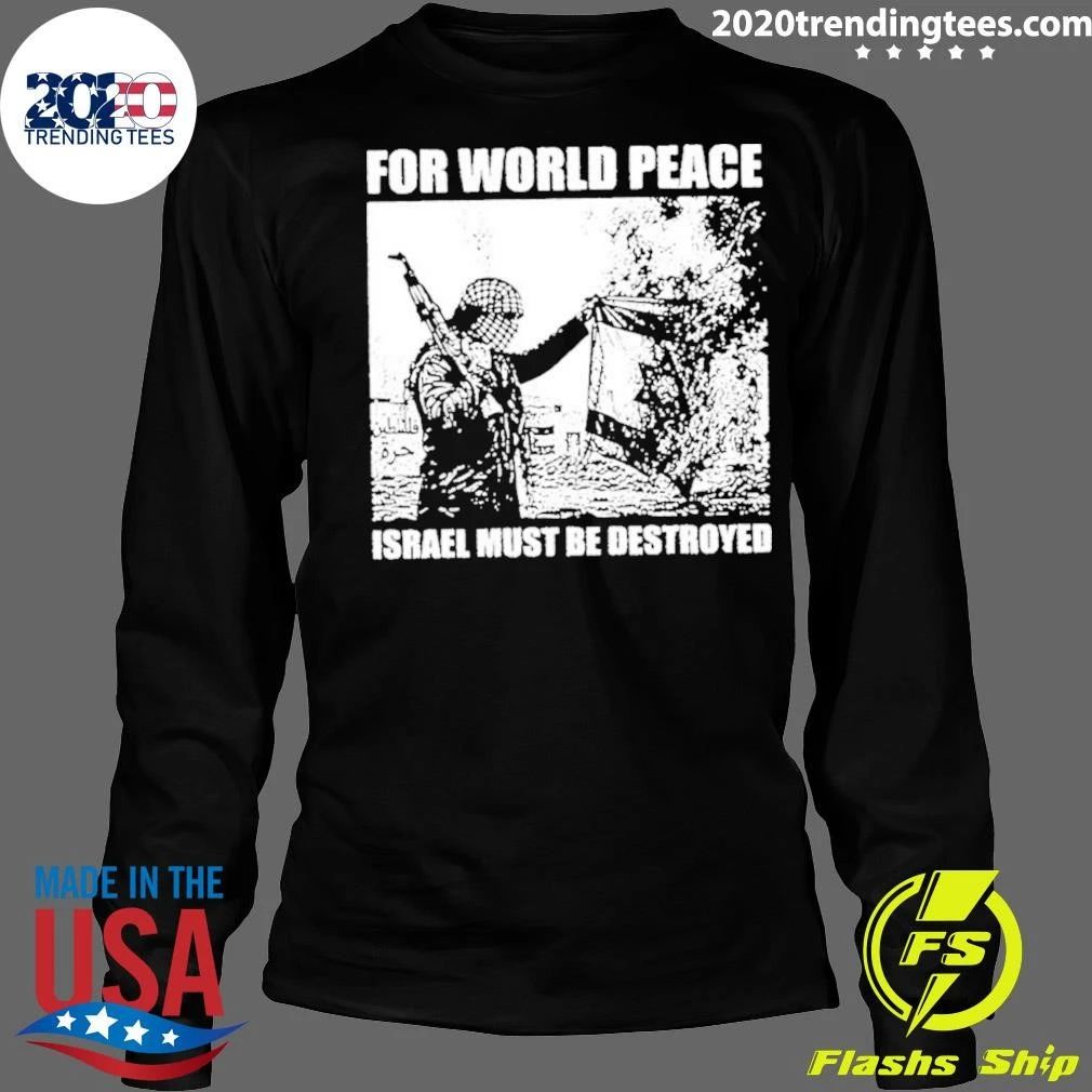For World Peace Israel Must Be Destroyed Shirt