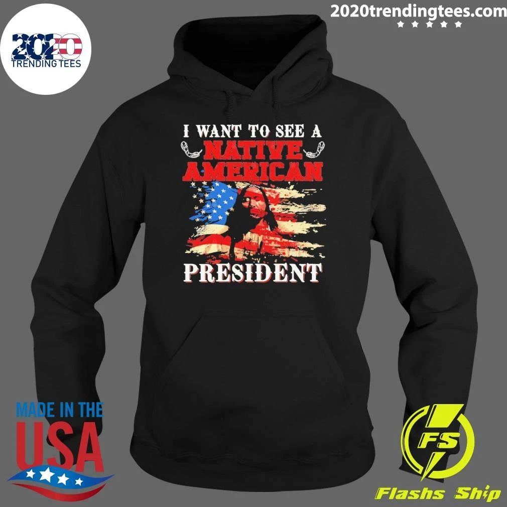 I Want To See A Native American President United States Flag Patriotic Shirt