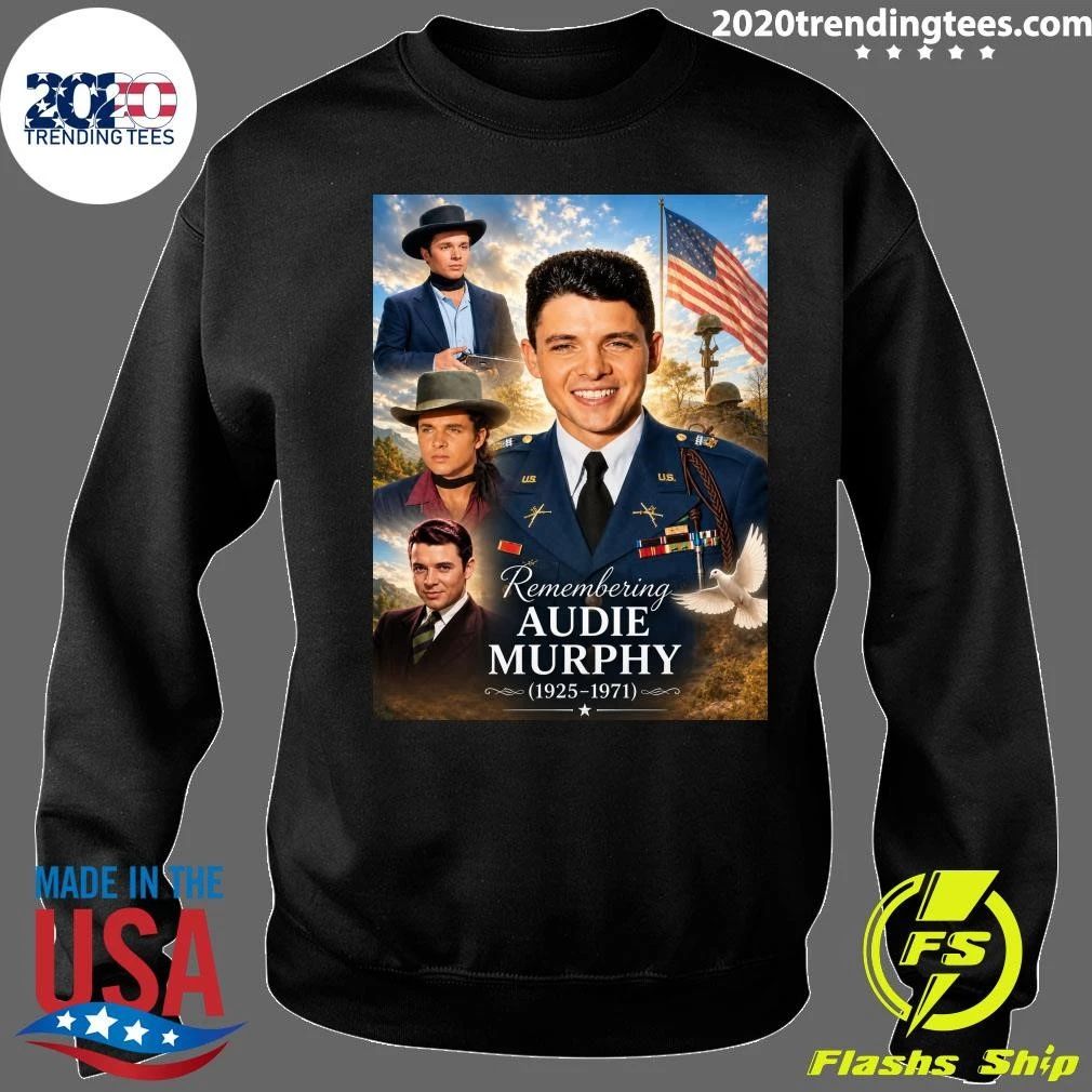 Remembering Audie Murphy America’s Most Decorated Hero Who Never Called Himself One Shirt
