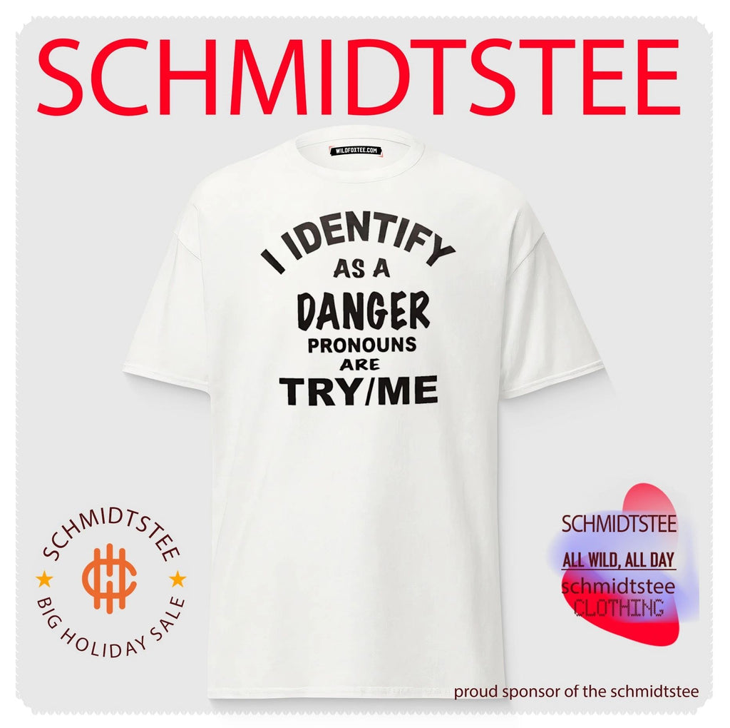 I identify as a danger pronouns are try me shirt