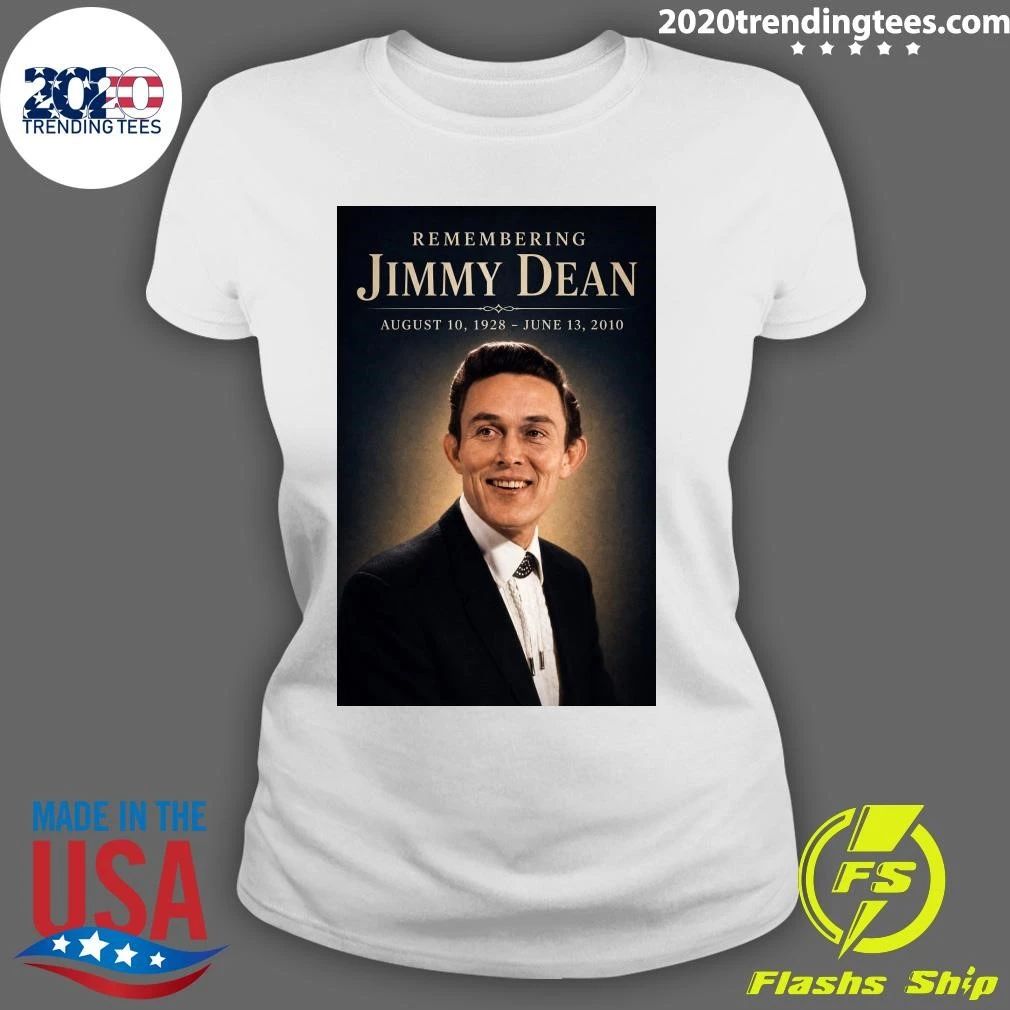 Remembering Jimmy Dean August 10, 1928 – June 13, 2010 Shirt
