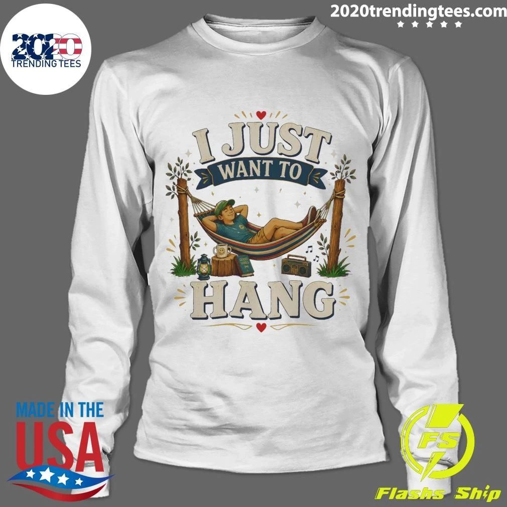 I Just Want To Hang Tee Shirt