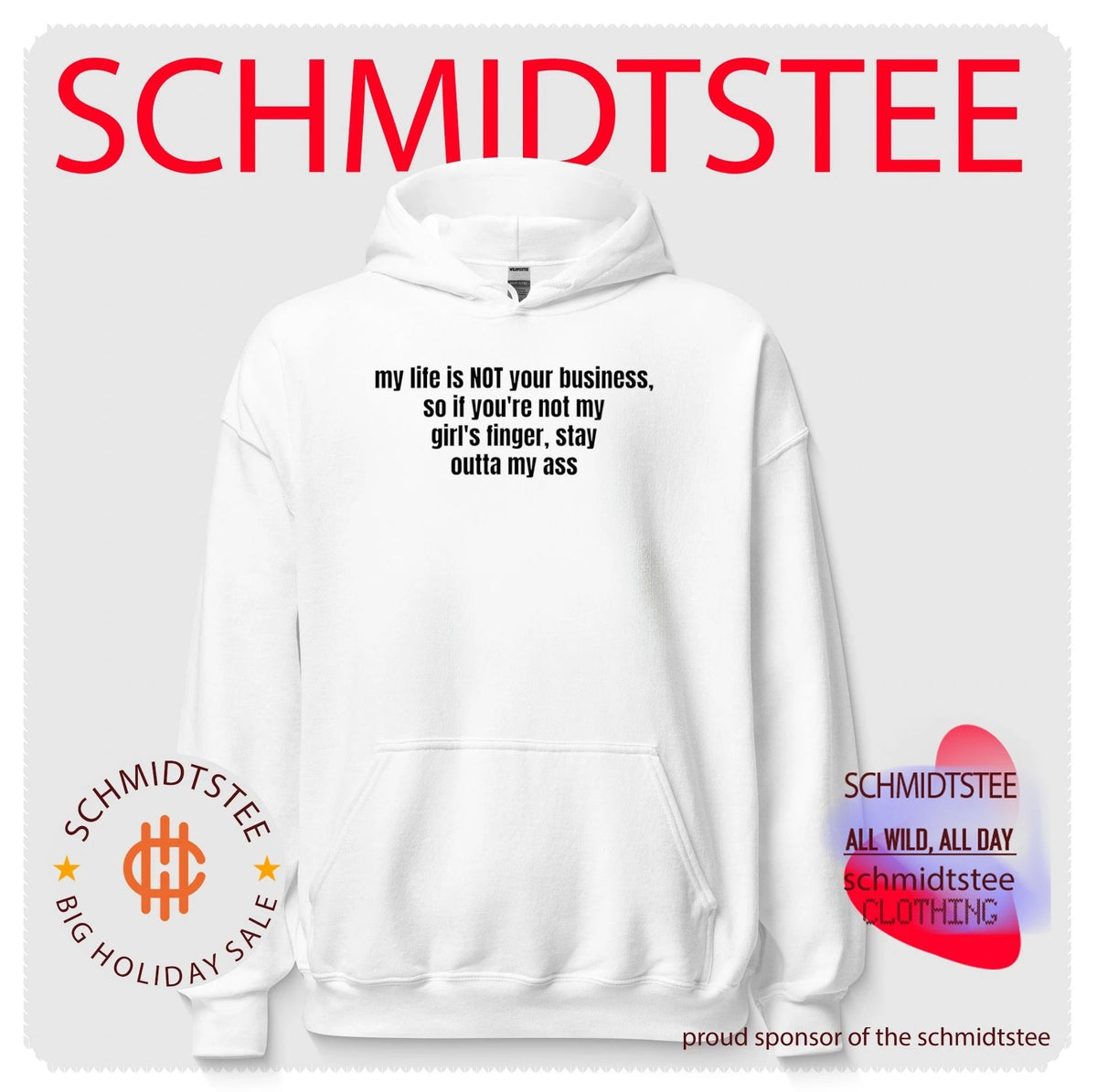 My life is not your business so if you’re not my girl’s finger stay outta my ass shirt