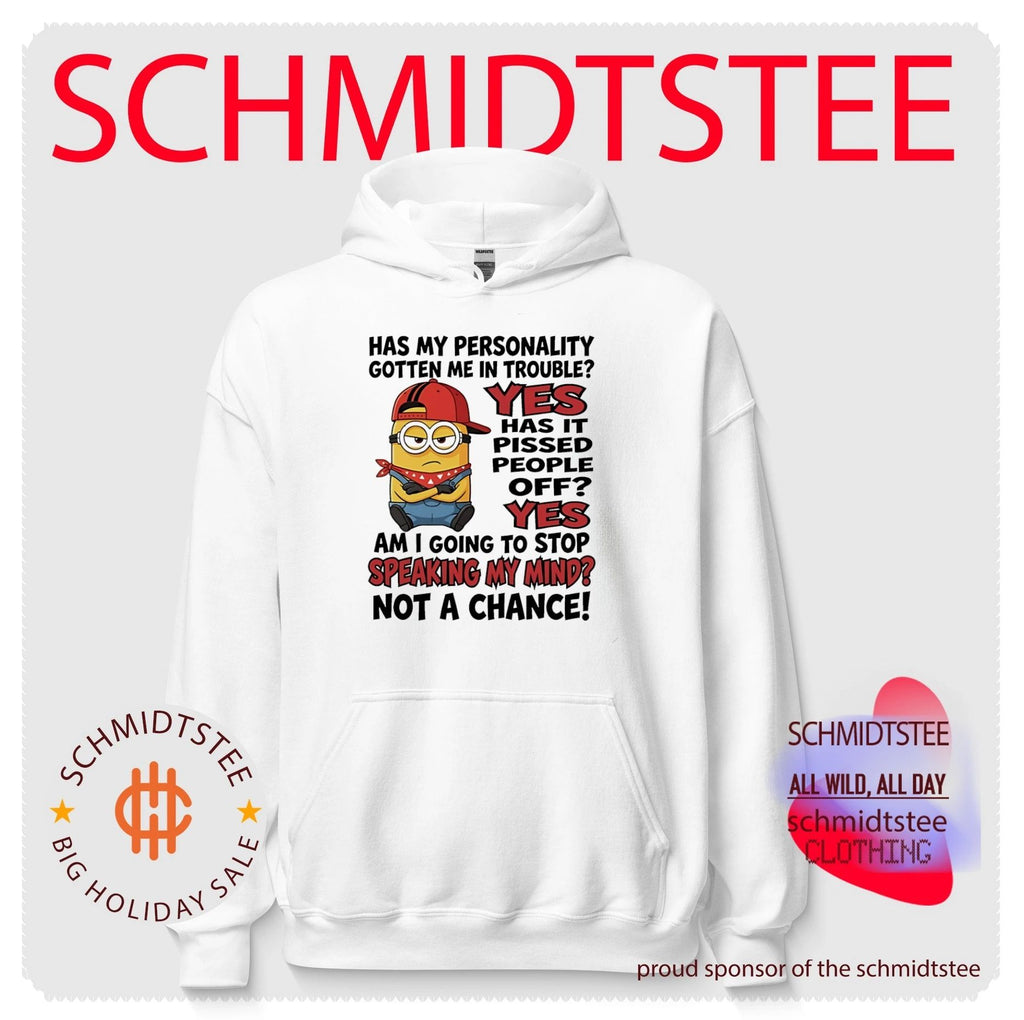Has my personality gotten me in trouble yes has it pissed people off yes Minion shirt