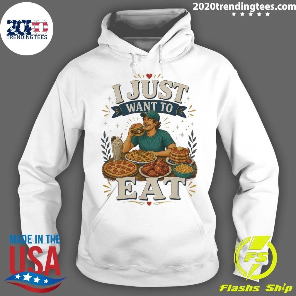 I Just Want To Eat Tee Shirt