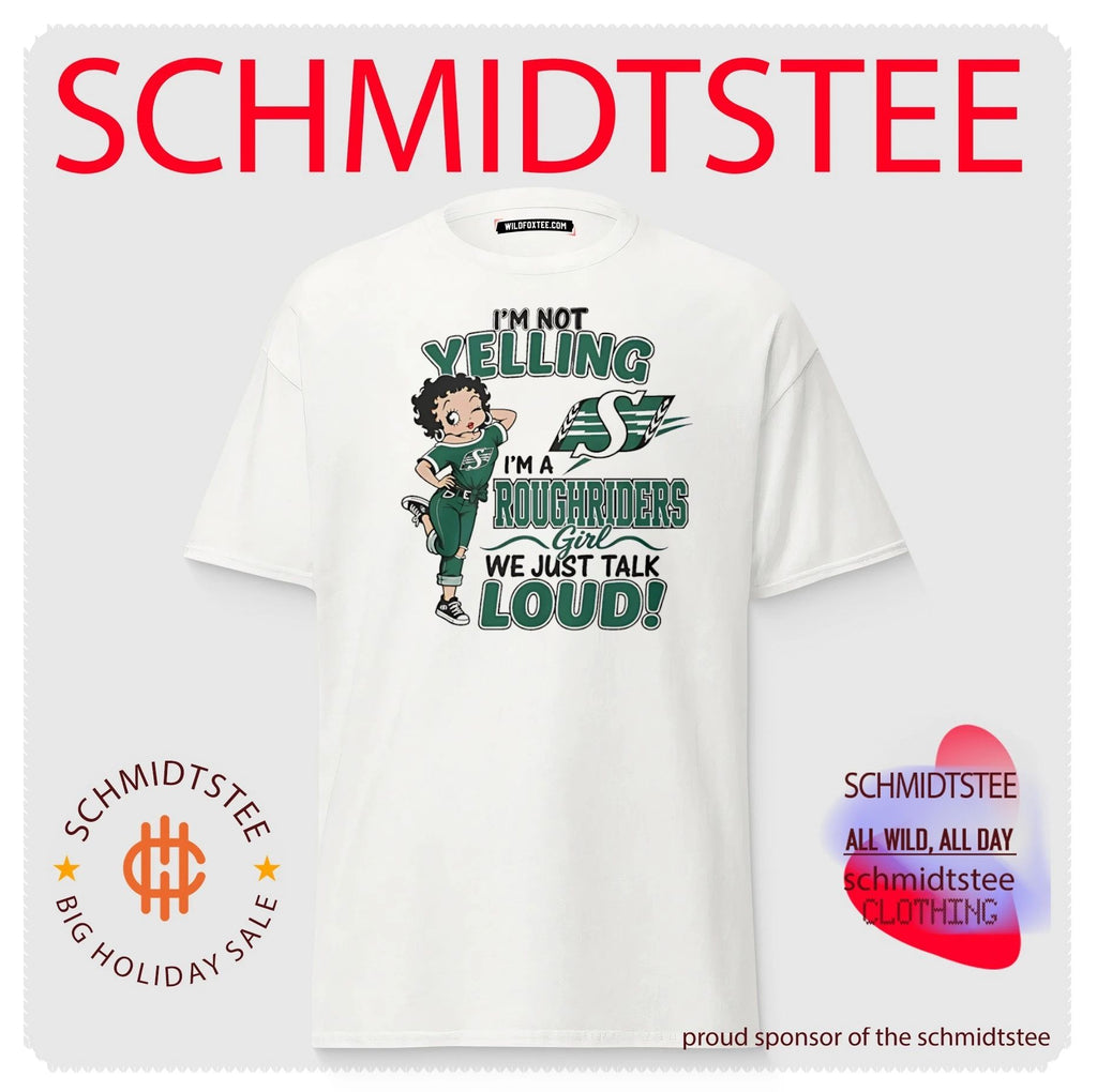 I’m not yelling I’m a Roughriders girl we just talk loud shirt